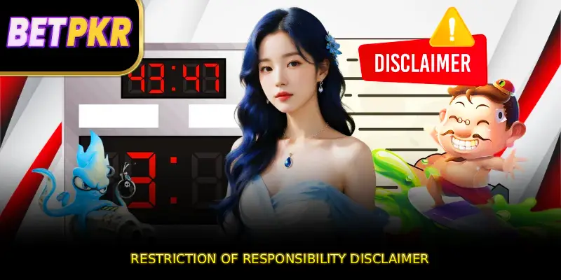 Restriction of Responsibility Disclaimer