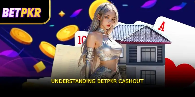 Understanding BETPKR Cashout