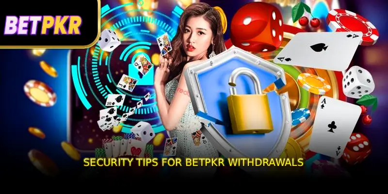 Security Tips for BETPKR Withdrawals