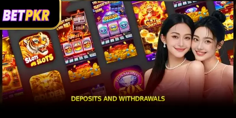 Deposits and Withdrawals